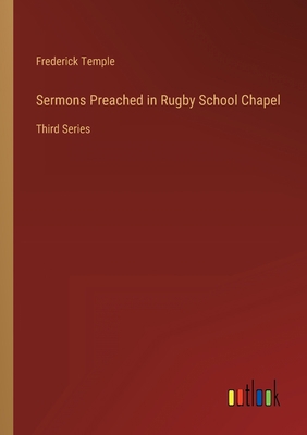 Sermons Preached in Rugby School Chapel: Third ... 3368130722 Book Cover