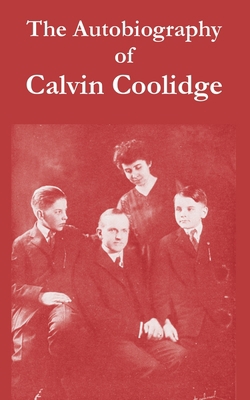 The Autobiography of Calvin Coolidge 1410216225 Book Cover