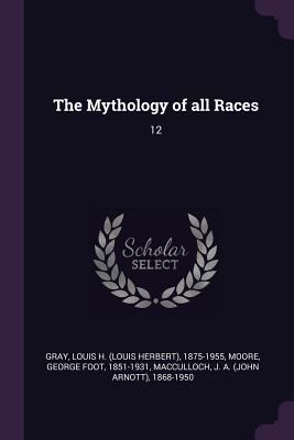 The Mythology of all Races: 12 1378090187 Book Cover