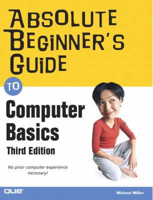 Absolute Beginner's Guide to Computer Basics 0789734303 Book Cover