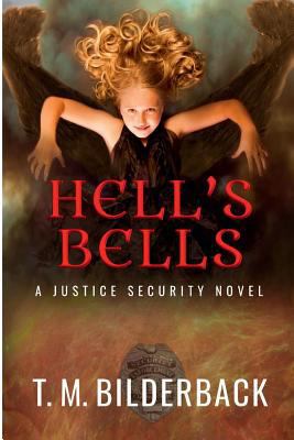 Hell's Bells - A Justice Security Novel 1720409870 Book Cover