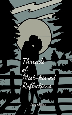 Threads of Mist-kissed Reflections B0DQR1XTLH Book Cover