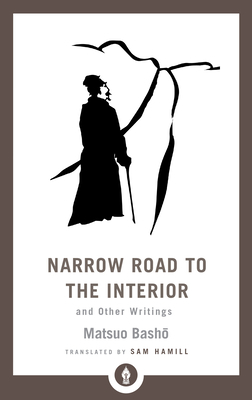 Narrow Road to the Interior: And Other Writings 1611806895 Book Cover