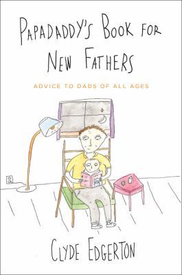 Papadaddy's Book for New Fathers: Advice to Dad... 0316056928 Book Cover