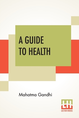 A Guide To Health: Translated From The Hindi By... 9390215323 Book Cover