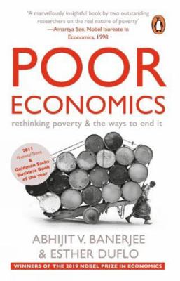 Poor Economics: Rethinking Poverty & the Ways t... 8184002807 Book Cover