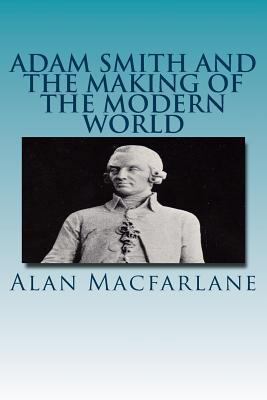 Adam Smith and the Making of the Modern World 1484106849 Book Cover