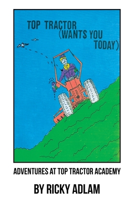 Adventures at Top Tractor Academy 1665563362 Book Cover