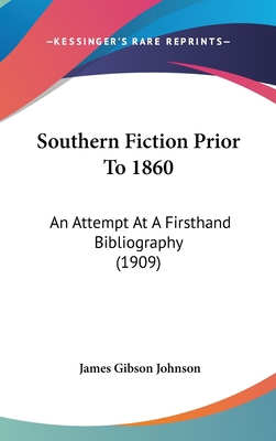 Southern Fiction Prior To 1860: An Attempt At A... 143737168X Book Cover