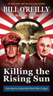 Killing the Rising Sun: How America Vanquished ... 1250755611 Book Cover