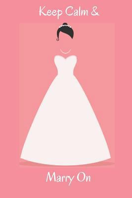 Paperback Keep Calm & Marry on: Blank Line Journal Book