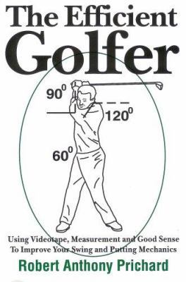 The Efficient Golfer: Using Videotape, Measurem... 0979210208 Book Cover