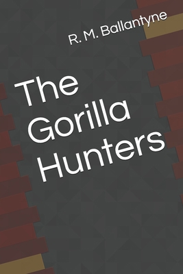 The Gorilla Hunters B08HV8HSYT Book Cover