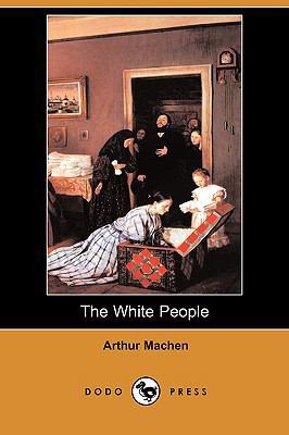 The White People (Dodo Press) 1406574198 Book Cover