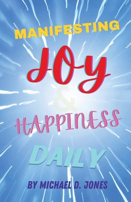 Manifesting Joy & Happiness Daily B0BQ5G8FTD Book Cover