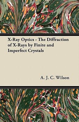 X-Ray Optics - The Diffraction of X-Rays by Fin... 1447416201 Book Cover