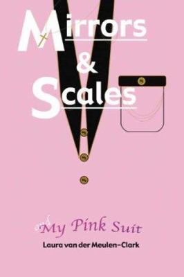 Mirrors & Scales & My Pink Suit 1410700518 Book Cover