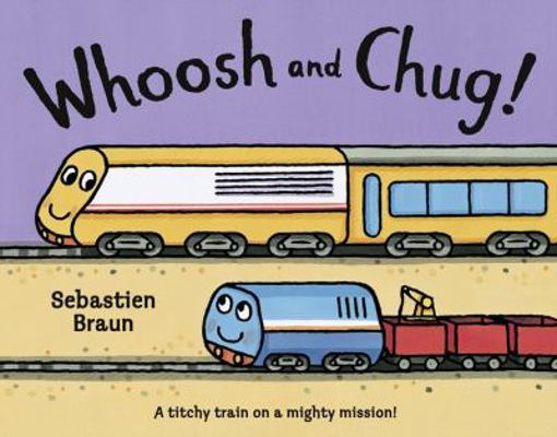 Whoosh and Chug!. Sebastien Braun 0007425295 Book Cover