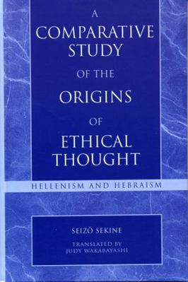 A Comparative Study of the Origins of Ethical T... 0742532399 Book Cover