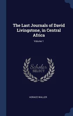 The Last Journals of David Livingstone, in Cent... 1340187965 Book Cover