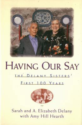 Having Our Say: The Delany Sisters First 100 Years B007EXU9MA Book Cover