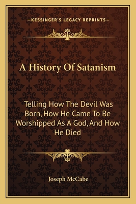 A History Of Satanism: Telling How The Devil Wa... 116313533X Book Cover