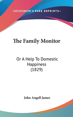 The Family Monitor: Or A Help To Domestic Happi... 1437380751 Book Cover