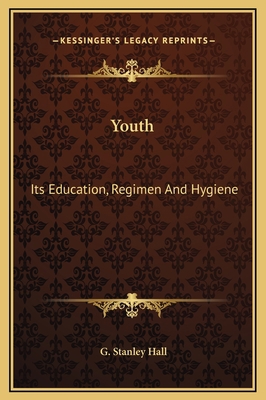 Youth: Its Education, Regimen And Hygiene 1169309836 Book Cover