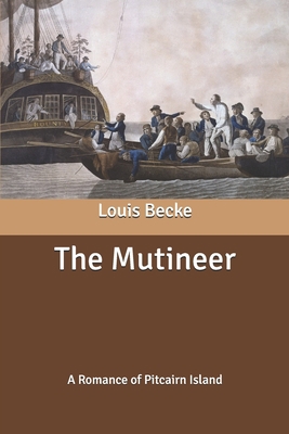 The Mutineer: A Romance of Pitcairn Island B0858WDLHJ Book Cover