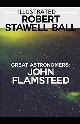 Great Astronomers: John Flamsteed Illustrated B08J1XBK27 Book Cover