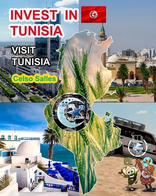 INVEST IN TUNISIA - Visit Tunisia - Celso Salle... B0CWJK4L9S Book Cover