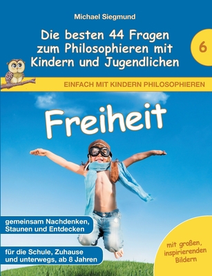 Freiheit - Die besten 44 Fragen zum Philosophie... [German] 3753406457 Book Cover