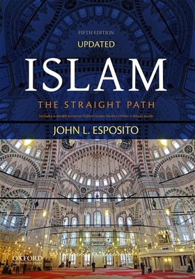 Islam: The Straight Path 019938147X Book Cover