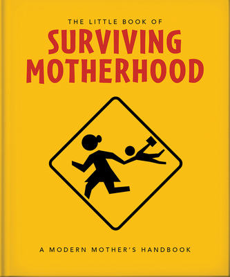 The Little Book of Surviving Motherhood: For Ti... 1800695675 Book Cover