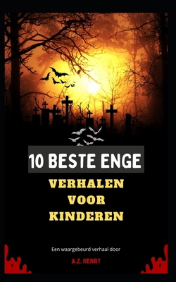10 beste enge verhalen Voor kinderen [Dutch] B0BHKGL899 Book Cover