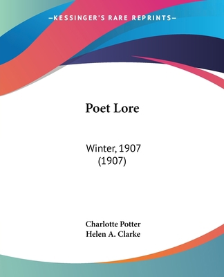 Poet Lore: Winter, 1907 (1907) 1120944252 Book Cover