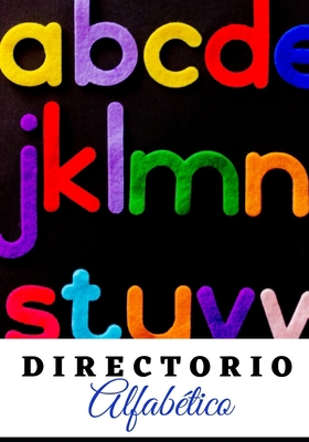 Directorio Alfab�tico: 130 p�ginas con marcadores para cada letra - Para sus direcciones, contactos telef�nicos, sitios web, contrase�as, correos electr�nicos y notas. B084NZJ9R4 Book Cover