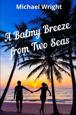 A Balmy Breeze from Two Seas 1980924597 Book Cover