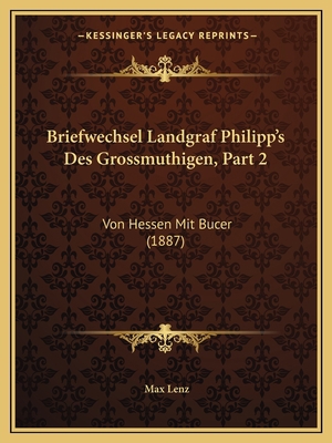 Briefwechsel Landgraf Philipp's Des Grossmuthig... [German] 1167702514 Book Cover