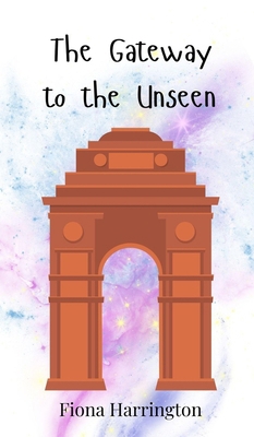 The Gateway to the Unseen 369074704X Book Cover