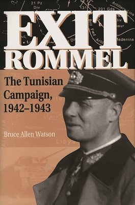 Exit Rommel: The Tunisian Campaign, 1942-1943 0275959236 Book Cover