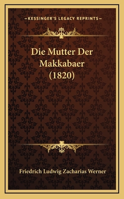 Die Mutter Der Makkabaer (1820) [German] 1168560810 Book Cover