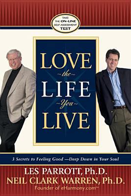 Love the Life You Live: 3 Secrets to Feeling Go... 0842383611 Book Cover