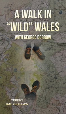 A Walk in "Wild" Wales with George Borrow 1398472492 Book Cover
