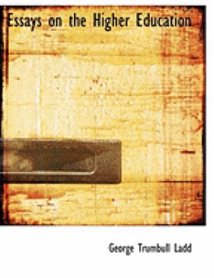 Essays on the Higher Education [Large Print] 0554973774 Book Cover