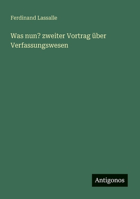 Was nun? zweiter Vortrag über Verfassungswesen [German] 3386167675 Book Cover