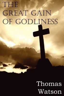 The Great Gain of Godliness 1612036155 Book Cover