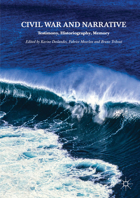 Civil War and Narrative: Testimony, Historiogra... 331961178X Book Cover