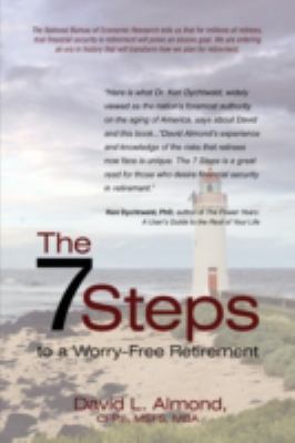 The 7 Steps to a Worry-Free Retirement: A Must ... 0595524605 Book Cover