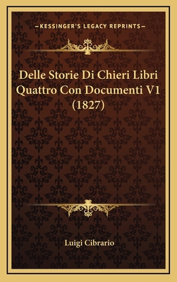 Delle Storie Di Chieri Libri Quattro Con Docume... [Italian] 1167981839 Book Cover